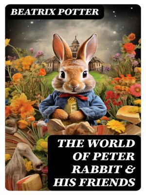 cover image of The World of Peter Rabbit & His Friends